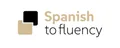 Spanish to Fluency
